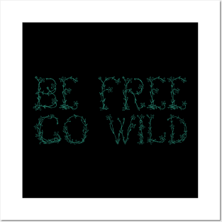 Be Free, Go Wild (Green) Posters and Art